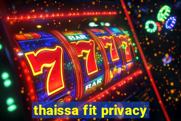 thaissa fit privacy